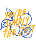 You're Simply the Zest