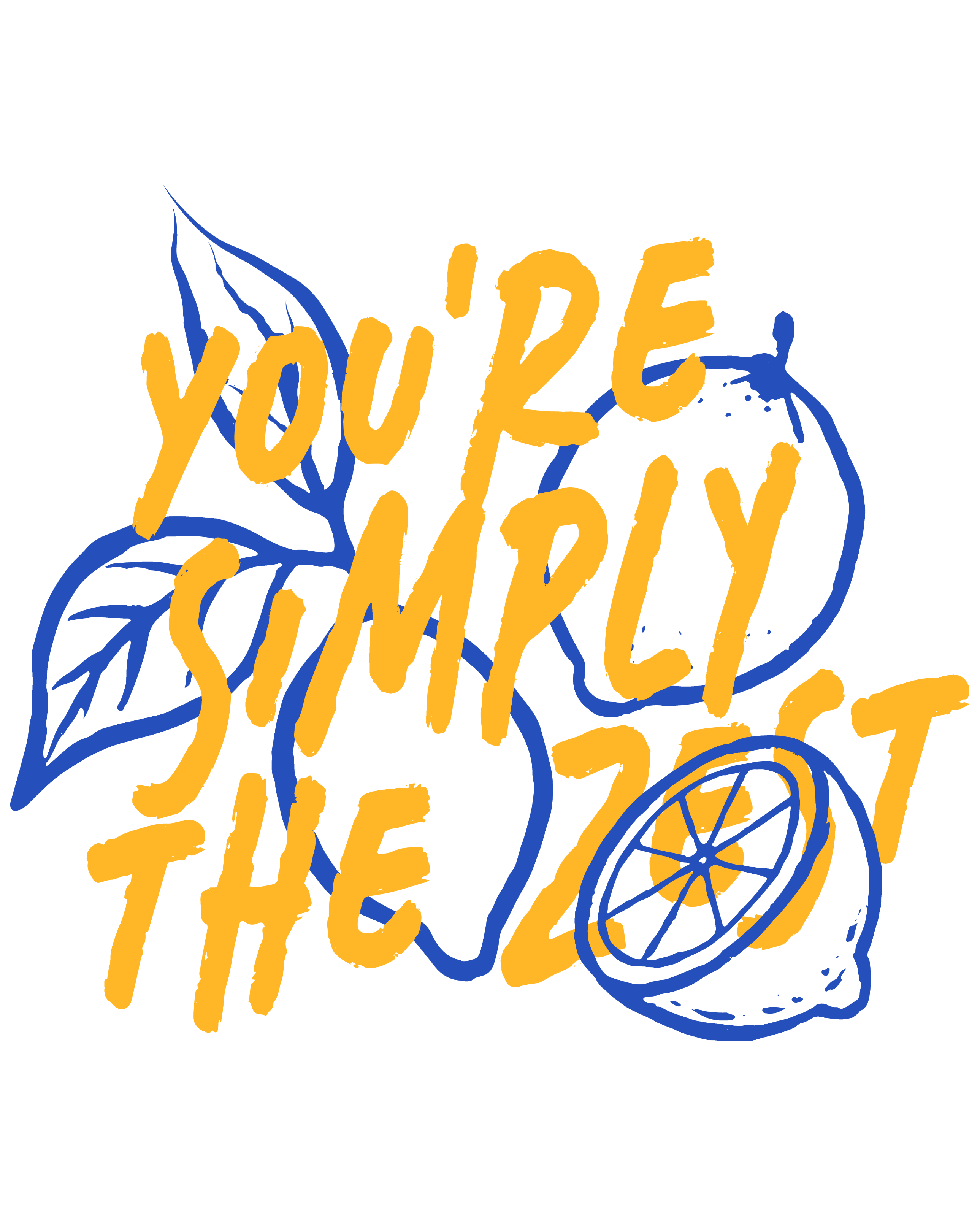 You're Simply the Zest